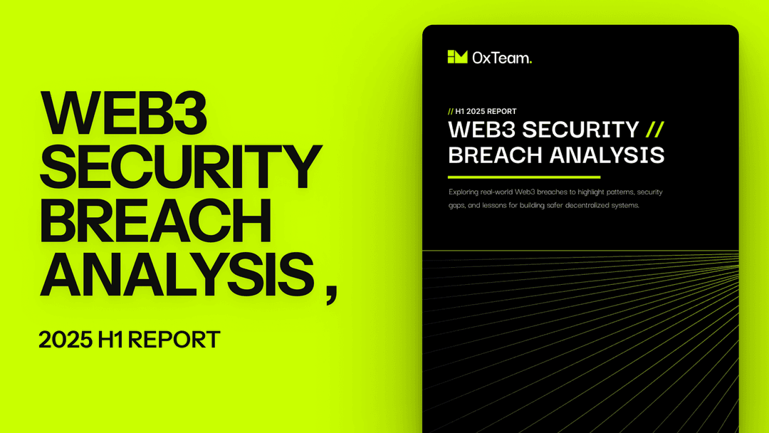 Web3 Security Breach Analysis H1 2025: Key Exploits, Vulnerabilities & Lessons Learned