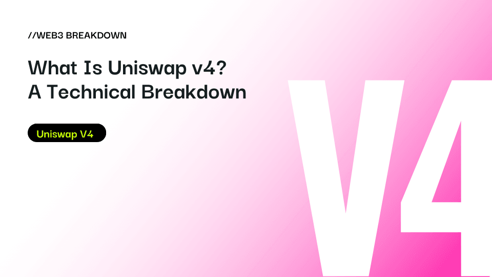 What Is Uniswap v4? A Technical Breakdown