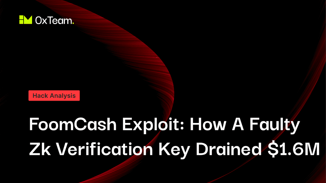The FoomCash Exploit: How a Faulty zk Verification Key Drained $1.6M
